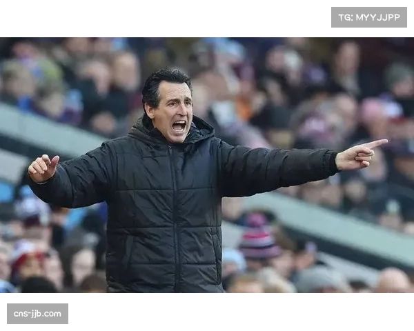 维拉连续六轮不败稳居前四 埃梅里非典型强队模式挑战传统